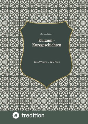 Buchcover Kurzum - Kurzgeschichten | Bernd Kleber | EAN 9783347640702 | ISBN 3-347-64070-5 | ISBN 978-3-347-64070-2