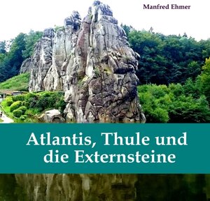 Buchcover Atlantis, Thule und die Externsteine | Manfred Ehmer | EAN 9783347642096 | ISBN 3-347-64209-0 | ISBN 978-3-347-64209-6