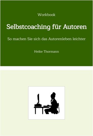 Buchcover Workbook: Selbstcoaching für Autoren | Heike Thormann | EAN 9783347645806 | ISBN 3-347-64580-4 | ISBN 978-3-347-64580-6