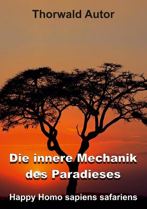 Buchcover Die innere Mechanik des Paradieses | Thorwald Autor | EAN 9783347648210 | ISBN 3-347-64821-8 | ISBN 978-3-347-64821-0