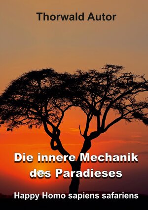 Buchcover Die innere Mechanik des Paradieses | Thorwald Autor | EAN 9783347648234 | ISBN 3-347-64823-4 | ISBN 978-3-347-64823-4