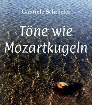 Buchcover Töne wie Mozartkugeln | Gabriele Schroeter | EAN 9783347652699 | ISBN 3-347-65269-X | ISBN 978-3-347-65269-9