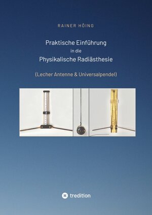Buchcover Praktische Einführung in die Physikalische Radiästhesie | Rainer Höing | EAN 9783347653948 | ISBN 3-347-65394-7 | ISBN 978-3-347-65394-8