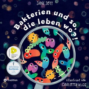 Buchcover Bakterien und so, die leben wo?! | Jane Jott | EAN 9783347654037 | ISBN 3-347-65403-X | ISBN 978-3-347-65403-7