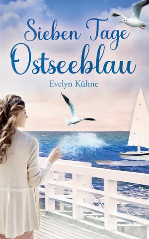 Buchcover Sieben Tage Ostseeblau | Evelyn Kühne | EAN 9783347658998 | ISBN 3-347-65899-X | ISBN 978-3-347-65899-8