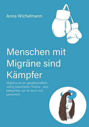Buchcover Menschen mit Migräne sind Kämpfer | Anna Wichelmann | EAN 9783347667808 | ISBN 3-347-66780-8 | ISBN 978-3-347-66780-8