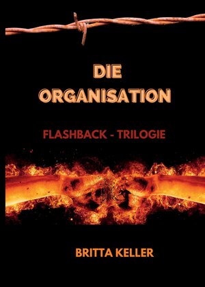 Buchcover Die Organisation Flashback-Trilogie | Britta Keller | EAN 9783347669956 | ISBN 3-347-66995-9 | ISBN 978-3-347-66995-6