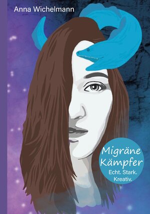 Buchcover Migräne Kämpfer - Echt. Stark. Kreativ. | Anna Wichelmann | EAN 9783347672307 | ISBN 3-347-67230-5 | ISBN 978-3-347-67230-7