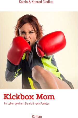 Buchcover Kickbox Mom | Katrin Gladius | EAN 9783347672512 | ISBN 3-347-67251-8 | ISBN 978-3-347-67251-2