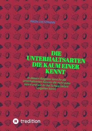 Buchcover Die Unterhaltsarten die kaum einer kennt | inken dietzmann | EAN 9783347674332 | ISBN 3-347-67433-2 | ISBN 978-3-347-67433-2