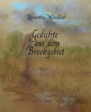 Buchcover Gedichte aus dem Brookgebiet | Roswitha Weidlich | EAN 9783347676923 | ISBN 3-347-67692-0 | ISBN 978-3-347-67692-3