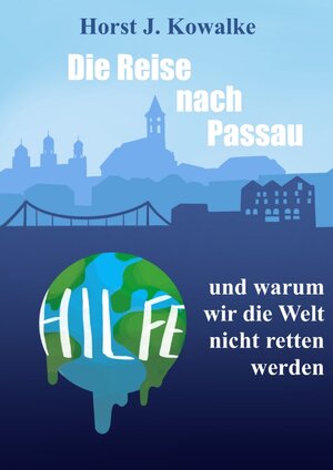 Buchcover Die Reise nach Passau | Horst J. Kowalke | EAN 9783347680432 | ISBN 3-347-68043-X | ISBN 978-3-347-68043-2