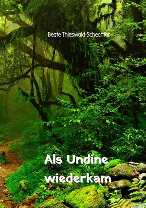 Buchcover Als Undine wiederkam | Beate Thieswald-Schechter | EAN 9783347681231 | ISBN 3-347-68123-1 | ISBN 978-3-347-68123-1