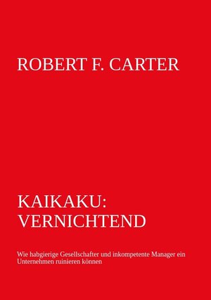Buchcover Kaikaku: vernichtend | Robert F. Carter | EAN 9783347682573 | ISBN 3-347-68257-2 | ISBN 978-3-347-68257-3