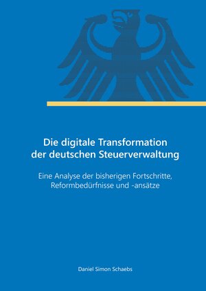 Buchcover Die digitale Transformation der deutschen Steuerverwaltung | Daniel Simon Schaebs | EAN 9783347685536 | ISBN 3-347-68553-9 | ISBN 978-3-347-68553-6
