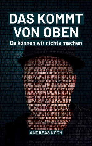 Buchcover Das kommt von oben, da können wir nichts machen! | Andreas Koch | EAN 9783347690295 | ISBN 3-347-69029-X | ISBN 978-3-347-69029-5