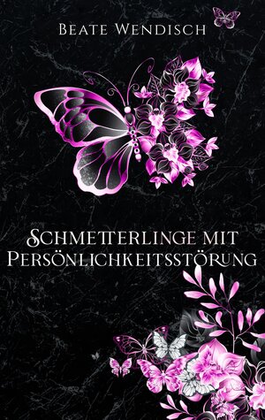 Buchcover Schmetterlinge mit Persönlichkeitsstörung | Beate Wendisch | EAN 9783347693982 | ISBN 3-347-69398-1 | ISBN 978-3-347-69398-2