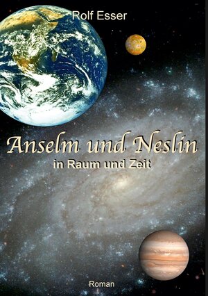 Buchcover Anselm und Neslin in Raum und Zeit | Rolf Esser | EAN 9783347700475 | ISBN 3-347-70047-3 | ISBN 978-3-347-70047-5