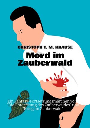 Buchcover Mord im Zauberwald | Christoph T. M. Krause | EAN 9783347700642 | ISBN 3-347-70064-3 | ISBN 978-3-347-70064-2