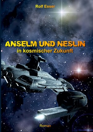 Buchcover Anselm und Neslin in kosmischer Zukunft | Rolf Esser | EAN 9783347701045 | ISBN 3-347-70104-6 | ISBN 978-3-347-70104-5