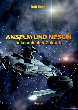 Buchcover Anselm und Neslin in kosmischer Zukunft | Rolf Esser | EAN 9783347701052 | ISBN 3-347-70105-4 | ISBN 978-3-347-70105-2