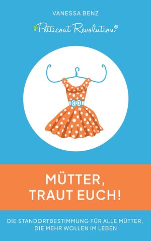Buchcover Petticoat Revolution: Mütter, traut Euch! | Vanessa Benz | EAN 9783347705906 | ISBN 3-347-70590-4 | ISBN 978-3-347-70590-6