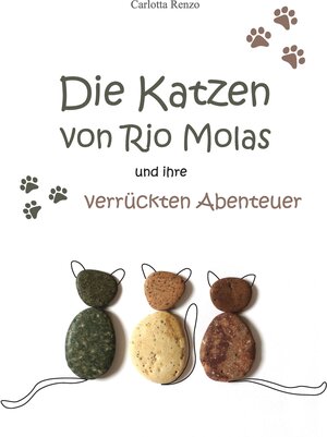 Buchcover Die Katzen von Rio Molas... | Carlotta Renzo | EAN 9783347706682 | ISBN 3-347-70668-4 | ISBN 978-3-347-70668-2