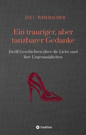 Buchcover Ein trauriger, aber tanzbarer Gedanke | Jan C. Weilbacher | EAN 9783347715257 | ISBN 3-347-71525-X | ISBN 978-3-347-71525-7