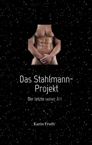 Buchcover Das Stahlmann-Projekt | Karin Fruth | EAN 9783347720442 | ISBN 3-347-72044-X | ISBN 978-3-347-72044-2