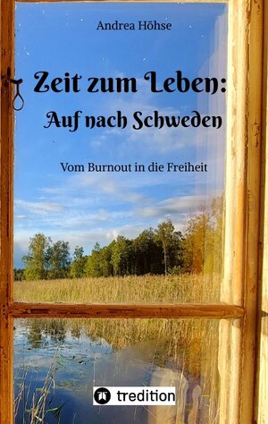 Buchcover Zeit zum Leben: Auf nach Schweden | Andrea Höhse | EAN 9783347722194 | ISBN 3-347-72219-1 | ISBN 978-3-347-72219-4