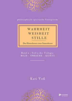 Buchcover WAHRHEIT -WEISHEIT - STILLE | Kati Voß | EAN 9783347726765 | ISBN 3-347-72676-6 | ISBN 978-3-347-72676-5