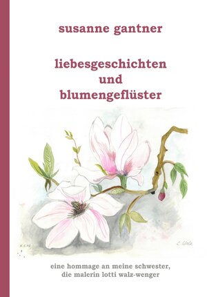 Buchcover Liebesgeschichten und Blumengeflüster | Susanne Gantner | EAN 9783347727274 | ISBN 3-347-72727-4 | ISBN 978-3-347-72727-4