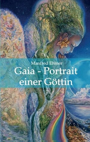 Buchcover Gaia - Portrait einer Göttin | Manfred Ehmer | EAN 9783347729513 | ISBN 3-347-72951-X | ISBN 978-3-347-72951-3