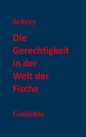 Buchcover Die Gerechtigkeit in der Welt der Fische | Schrey | EAN 9783347732001 | ISBN 3-347-73200-6 | ISBN 978-3-347-73200-1