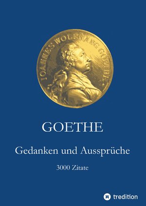 Buchcover Goethe. Gedanken und Aussprüche | Johann Wolfgang Goethe | EAN 9783347733602 | ISBN 3-347-73360-6 | ISBN 978-3-347-73360-2