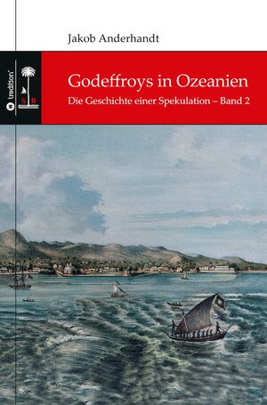 Buchcover Godeffroys in Ozeanien | Jakob Anderhandt | EAN 9783347734203 | ISBN 3-347-73420-3 | ISBN 978-3-347-73420-3