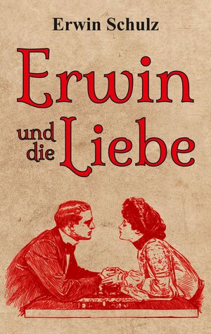Buchcover Erwin und die Liebe | Erwin Schulz | EAN 9783347736948 | ISBN 3-347-73694-X | ISBN 978-3-347-73694-8