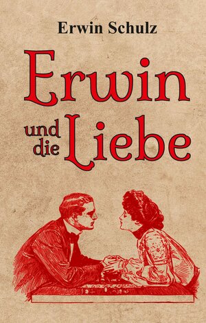 Buchcover Erwin und die Liebe | Erwin Schulz | EAN 9783347736955 | ISBN 3-347-73695-8 | ISBN 978-3-347-73695-5