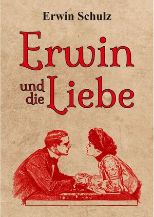 Buchcover Erwin und die Liebe  | EAN 9783347736962 | ISBN 3-347-73696-6 | ISBN 978-3-347-73696-2