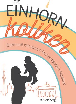 Buchcover Die Einhorn-Koliken | Miep Goldberg | EAN 9783347738522 | ISBN 3-347-73852-7 | ISBN 978-3-347-73852-2