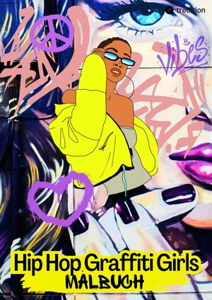 Buchcover Hip Hop Graffiti Girls Malbuch - Rap Musik Breakdance Streetart - Entspannung und Achtsamkeit für Jugendliche und Kinder ab 11 Jahren | Cake Navarro | EAN 9783347745599 | ISBN 3-347-74559-0 | ISBN 978-3-347-74559-9
