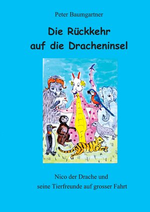Buchcover Die Rückkehr auf die Dracheninsel - ein Kinderbuch mit vielen Tieren | Peter Baumgartner | EAN 9783347747463 | ISBN 3-347-74746-1 | ISBN 978-3-347-74746-3