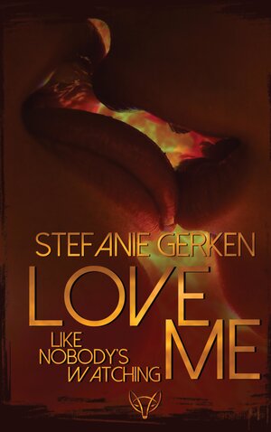 Buchcover Love me - Like nobody's watching | Stefanie Gerken | EAN 9783347747838 | ISBN 3-347-74783-6 | ISBN 978-3-347-74783-8