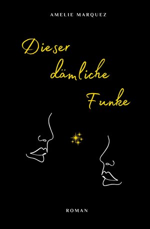Buchcover Dieser dämliche Funke | Amelie Marquez | EAN 9783347761667 | ISBN 3-347-76166-9 | ISBN 978-3-347-76166-7