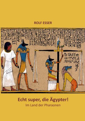 Buchcover Echt super, die Ägypter! | Rolf Esser | EAN 9783347774711 | ISBN 3-347-77471-X | ISBN 978-3-347-77471-1