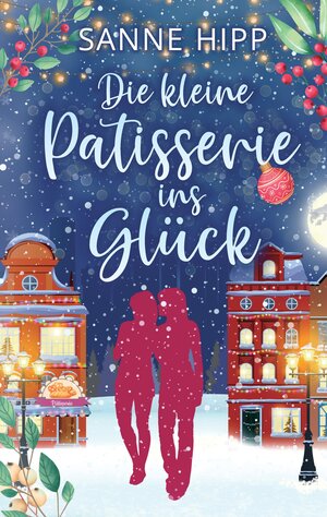 Buchcover Die kleine Patisserie ins Glück | Sanne Hipp | EAN 9783347780316 | ISBN 3-347-78031-0 | ISBN 978-3-347-78031-6
