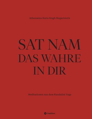 Buchcover SAT NAM DAS WAHRE IN DIR | Athanasios Karta Singh Megarisiotis | EAN 9783347780682 | ISBN 3-347-78068-X | ISBN 978-3-347-78068-2