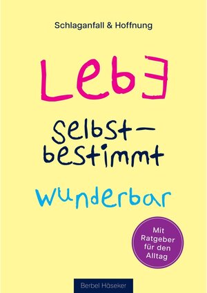 Buchcover Lebe selbstbestimmt wunderbar - Berbel Häseker (ePub) | Berbel Häseker | EAN 9783347780842 | ISBN 3-347-78084-1 | ISBN 978-3-347-78084-2