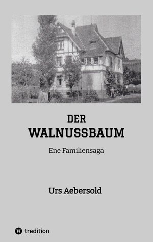 Buchcover DER WALNUSSBAUM | Urs Aebersold | EAN 9783347782716 | ISBN 3-347-78271-2 | ISBN 978-3-347-78271-6