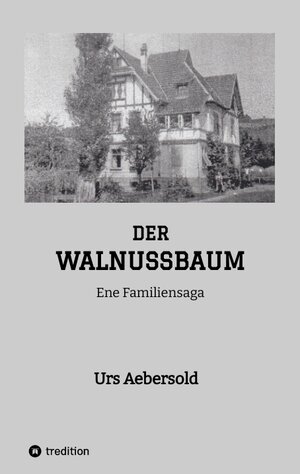 Buchcover DER WALNUSSBAUM | Urs Aebersold | EAN 9783347782747 | ISBN 3-347-78274-7 | ISBN 978-3-347-78274-7